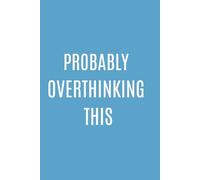 Probably Overthinking This - Aesthetic Lined Journal: Minimalist blue notebook for writing, journaling & self-expression