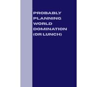 Probably Planning World Domination (or Lunch)