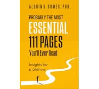 Probably The Most Important 111 Pages You’ll Ever Read: Insights for a Lifetime