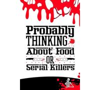 Probably Thinking About Food or Serial Killers