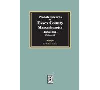 Probate Records of Essex County, Massachusetts, 1635-1664, Volume #1