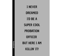 Probation Officer Notebook: Lined journal notebook - Probation Officer funny gag Gifts for women, men, retirement