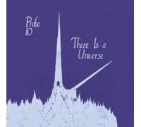 Probe 10 - There Is A Universe