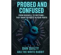 Probed And Confused: From Roswell To Rectums