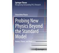 Probing New Physics Beyond the Standard Model: Axions, Flavor, and Neutrinos