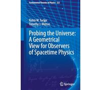 Probing the Universe: A Geometrical View for Observers of Spacetime Physics: 222