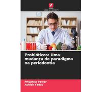 Probióticos: Uma mudança de paradigma na periodontia