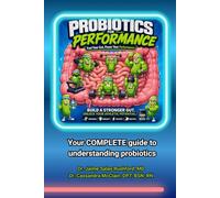 Probiotics for Performance: Your complete guide to understanding probiotics
