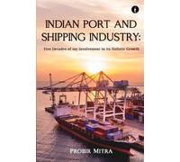 Probir Mitra Indian Port and Shipping Industry (Tascabile)