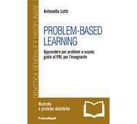 Problem-Based Learning. Apprendere per problemi a scuola: guida al PBL per l'insegnante