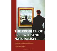 Problem of Free Will and Naturalism, The: Paradoxes and Kantian Solutions