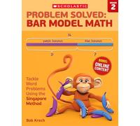 Problem Solved Bar Model Math, Grade 2: Tackle Word Problems Using the Singapore Method