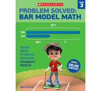 Problem Solved Bar Model Math, Grade 3: Tackle Word Problems Using the Singapore Method