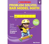 Problem Solved Bar Model Math, Grade 4: Tackle Word Problems Using the Singapore Method
