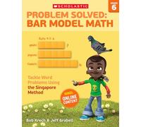 Problem Solved Bar Model Math, Grade 6: Tackle Word Problems Using the Singapore Method