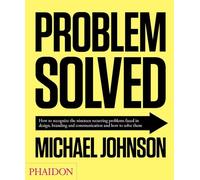 Michael Johnson – Problem Solved – 19 problemi di design e branding risolti – Ediz. illustrata