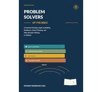Problem Solvers of the Bible: A Practical Christian Guide to Building Resilience, Critical Thinking, and Wise Decision-Making in Children