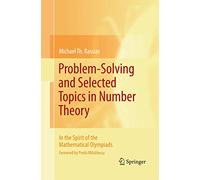Problem-Solving and Selected Topics in Number Theory: In the Spirit of the Mathematical Olympiads