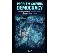 Problem-Solving Democracy: Institutional Design and Public Choice in the Global South