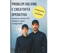 Problem Solving e Creatività Operativa: Manuale per fiduciari (OTS)
