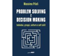 Problem solving e decision making. Individui, gruppi, culture e s