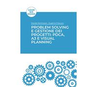 Problem solving e gestione dei progetti: PDCA, A3 e Visual Planning