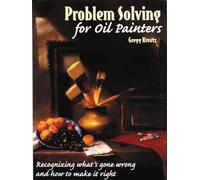 Problem Solving for Oil Painters: Recognizing What's Gone Wrong and How to Make it Right