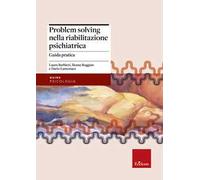 Problem solving nella riabilitazione psichiatrica. Guida pratica