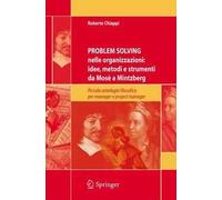 Problem Solving nelle organizzazioni: Idee, metodi e strumenti da Mosè a Mintzberg: Piccola antologia filosofica per managers e project managers (Italian Edition)