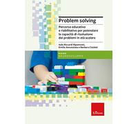 Problem solving. Percorso educativo e riabilitativo per potenziare la capacità di risoluzione dei problemi in età scolare
