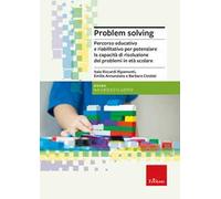 Problem solving. Percorso educativo e riabilitativo per potenziare la capacità di risoluzione dei problemi in età scolare