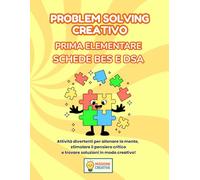 PROBLEM SOLVING PRIMA ELEMENTARE BES E DSA: PERCORSO AMICO SPECIALE CON 35 SCHEDE OPERATIVE + 35 SCHEDE SPIEGAZIONE