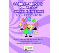 PROBLEM SOLVING QUARTA ELEMENTARE + PERCORSO BES EDSA: PERCORSO SUPER CREATIVO (PREMIUM) CON 70 SCHEDE OPERATIVE + 70 SCHEDE SPIEGAZIONE + 35 SCHEDE OPERATIVE BES E DSA + 35 SCHEDE SPIEGAZIONE