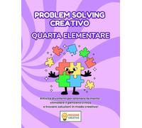 PROBLEM SOLVING QUARTA ELEMENTARE: PERCORSO ESPLORATORE (BASE) CON 70 SCHEDE OPERATIVE + 70 SCHEDE SPIEGAZIONE