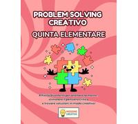 PROBLEM SOLVING QUINTA ELEMENTARE: PERCORSO ESPLORATORE (BASE) CON 70 SCHEDE OPERATIVE + 70 SCHEDE SPIEGAZIONE