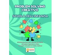 PROBLEM SOLVING SCUOLA DELL'INFANZIA: PERCORSO ESPLORATORE (BASE) CON 70 SCHEDE OPERATIVE + 70 SCHEDE SPIEGAZIONE