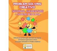 PROBLEM SOLVING SECONDA ELEMENTARE + PERCORSO BES EDSA: PERCORSO SUPER CREATIVO (PREMIUM) CON 70 SCHEDE OPERATIVE + 70 SCHEDE SPIEGAZIONE + 35 SCHEDE OPERATIVE BES E DSA + 35 SCHEDE SPIEGAZIONE