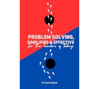 Problem Solving, Simplified & Effective: For the Leaders of Today