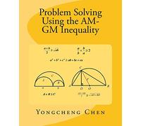 Problem Solving Using the AM-GM Inequality