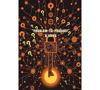 "Problem-to-Product" 5 Whys: A Blank, Unlined Workbook for Uncovering Profitable Problems & Building Innovative Solutions