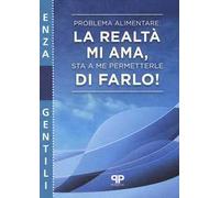 Problema alimentare: la realtà mi ama, sta a me permetterle di farlo!
