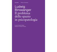 PROBLEMA DELLO SPAZIO IN PSICOPATOLOGIA (IL) - Binswanger Ludwig - 2022