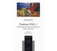 Problema XXX, 1. Perché tutti gli uomini straordinari sono melancolici