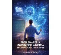 Problemas de la Inteligencia Artificial en la Educación Tradicional: Herramientas para Adecuarse al Avance Tecnológico