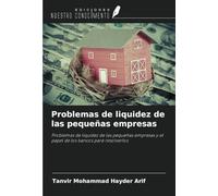 Problemas de liquidez de las pequeñas empresas: Problemas de liquidez de las pequeñas empresas y el papel de los bancos para resolverlos