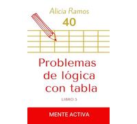 Problemas de lógica con tabla. 40.: Pasatiempos. Mente activa. libro 5.