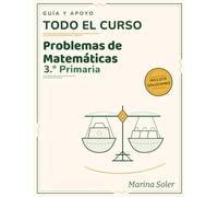 Problemas de Matemáticas 3.º Primaria - Cuaderno de Guía y Apoyo: Aprende a resolver problemas paso a paso: comprende, organiza, resuelve y comprueba, con soluciones explicadas