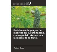 Problemas de plagas de insectos en cucurbitáceas, con especial referencia a la mosca de la fruta.