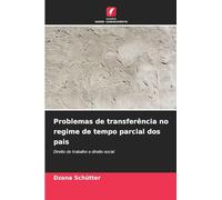Problemas de transferência no regime de tempo parcial dos pais: Direito do trabalho e direito social