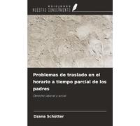 Problemas de traslado en el horario a tiempo parcial de los padres: Derecho laboral y social